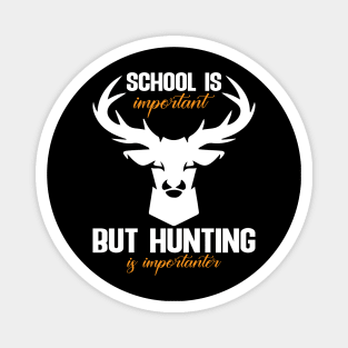 school is important but hunting is importanter Magnet
